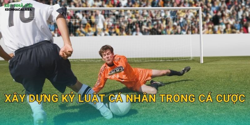 Xây dựng kỷ luật cá nhân trong cá cược