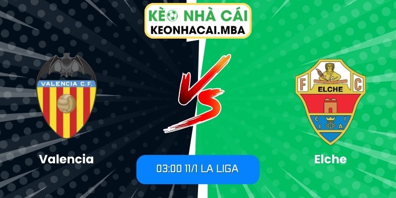 Soi kèo Valencia vs Elche