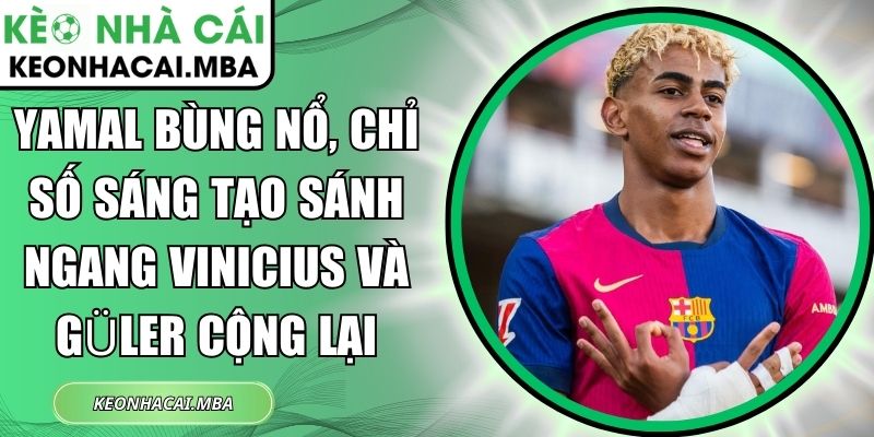 Yamal bùng nổ